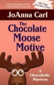 The Chocolate Moose Motive - JoAnna Carl