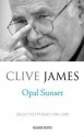 Opal Sunset: Selected Poems, 1958-2008 - Clive James