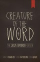 Creature of the Word: The Jesus-Centered Church - Matt Chandler, Eric Geiger, Josh Patterson