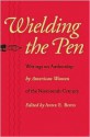 Wielding the Pen: Writings on Authorship by American Women of the Nineteenth Century - Anne E. Boyd