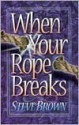 When Your Rope Breaks - Steve Brown