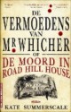 De vermoedens van Mr Whicher: of de moord in Road Hill House - Kate Summerscale, Marion Op den Camp