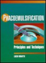 Phacoemulsification: Principles and Techniques - Lucio Buratto