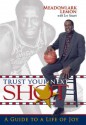 Trust Your Next Shot: A Guide to a Life of Joy - Meadowlark Lemon, Lee Stuart