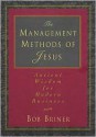 The Management Methods Of Jesus Ancient Wisdom For Modern Business - Bob Briner