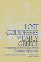 Lost Goddesses of Early Greece: A Collection of Pre-Hellenic Myths - Charlene Spretnak