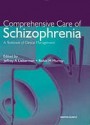 Comprehensive Care of Schizophrenia - Jeffrey A. Lieberman, Robin M. Murray