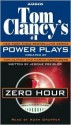 Zero Hour (Tom Clancy's Power Plays, #7) - Tom Clancy, Adam Grupper, Martin Greenberg, Jerome Preisler