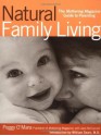 Natural Family Living: The Mothering Magazine Guide to Parenting - Peggy O'Mara, Jackie Facciolo, Jane L. McConnell, William Sears