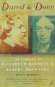 Dared And Done: The Marriage Of Elizabeth Barrett & Robert Browning - Julia Markus