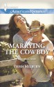 Marrying the Cowboy - Trish Milburn