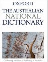 The Australian National Dictionary: A Dictionary of Australianisms on Historical Principles - W.S. Ramson