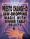 Presto Chango!: Jaw-Dropping Magic with Dinner Table Objects - Nicholas Einhorn