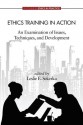 Ethics Training in Action: An Examination of Issues, Techniques, and Development - Leslie E Sekerka, Robert A Giacalone, Carole L Jurkiewicz