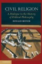 Civil Religion: A Dialogue in the History of Political Philosophy - Ronald Beiner