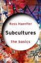 Subcultures The Basics - Ross Haenfler