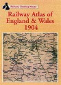 Railway Atlas Of England & Wales 1904 - Railway Clearing House