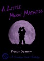 A Little Moon Madness - Wendy Sparrow