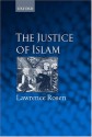 The Justice of Islam: Comparative Perspectives on Islamic Law and Society - Lawrence Rosen