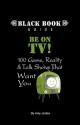 Be on TV! 100 Game, Reality & Talk Shows That Want You - Amy Jordan