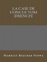 La case de l'oncle Tom (French) (French Edition) - Harriet Beecher Stowe