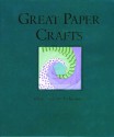 Great Paper Crafts: Ideas, Tips, and Techniques - Judy Ritchie