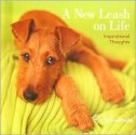 A New Leash on Life: Inspirational Thoughts - Rachael Hale