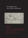 Drawings from New York Collections: Vol. 2, The Seventeenth Century in Italy - Jacob Bean, Felice Stampfle