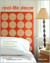 Real Life Decor: 100 Easy DIY Projects to Brighten Your Home on a Budget - Jean Nayar