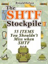 The SHTF Stockpile: 55 Items You Shouldn't Miss When SHTF (The SHTF Stockpile books, shtf survival, shtf plan) - Ronald Nelson