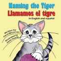 Naming the Tiger / Llamamos El Tigre - Carol McLernon, Javier Duarte, Jeanine Kopecky