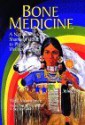 Bone Medicine: A Native American Shaman's Guide to Physical Wholeness - Wolf Moondance, Jim Sharpe, Sky Starhawk