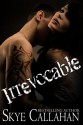 Irrevocable - Skye Callahan