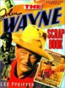 The John Wayne Scrapbook - Lee Pfeiffer