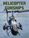 Helicopter Gunships: Deadly Combat Weapon Systems (Specialty Press) - Wayne Mutza