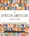 The African-American Century: How Black Americans Have Shaped Our Country - Henry Louis Gates Jr., Cornel West