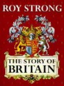 Story Of Britain - Roy C. Strong