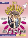 The Last Posh Frock: The Good Life Series, Volume 6 - John Esmonde, Bob Larbey, Richard Briers, Felicity Kendal, Paul Eddington, Penelope Keith