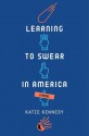 Learning to Swear in America - Katie Kennedy