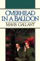 Overhead in a Balloon: Twelve Stories of Paris - Mavis Gallant