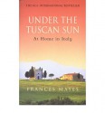 Under The Tuscan Sun - Frances Mayes