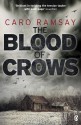 The Blood of Crows - Caro Ramsay