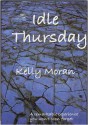 Idle Thursday - Kelly Moran