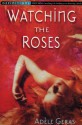 WATCHING THE ROSES - Adèle Geras