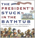 The President's Stuck in the Bathtub: Poems About the Presidents - Susan Katz, Robert Neubecker