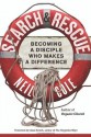 Search & Rescue: Becoming a Disciple Who Makes a Difference - Neil Cole