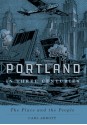 Portland in Three Centuries: The Place and the People - Carl Abbott