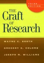 The Craft of Research (Chicago Guides to Writing, Editing, and Publishing) - Wayne C. Booth, Gregory G. Colomb, Joseph M. Williams