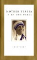 Mother Teresa: In My Own Words - Mother Teresa, José Luis Gonzalez-Balado