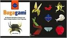 Bugagami: An Origami Infestation of Insects and Other Creepy Crawlies at Your Fingertips (Tear-i-Gami Series) - Jeffrey Rutzky